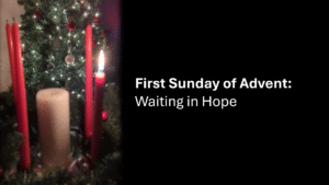 Hope in Waiting – First Sunday of Advent