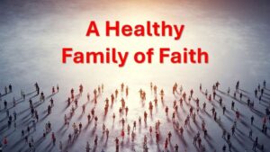 Three Anchors of a Healthy Family of Faith