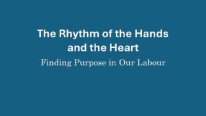 The Rhythm of the Hands and the Heart